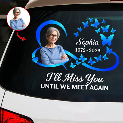 I'll Miss You Until We Meet Again - Personalized Decal, Heart and Infinity Symbol Memorial Decal, Remembrance Gift
