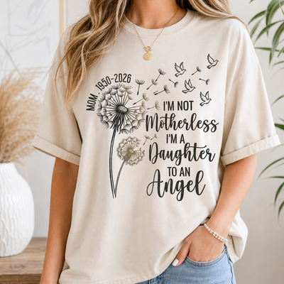I'm Not Motherless I'm A Daughter To An Angel - Personalized Comfort Colors Shirt, Mom Memorial, Sympathy Gift