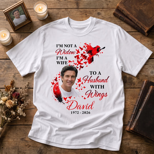 I'm Not a Widow I'm A Wife To A Husband With Wings - Personalized T-Shirt, Memorial Shirt Gift For Loss Of Loved One
