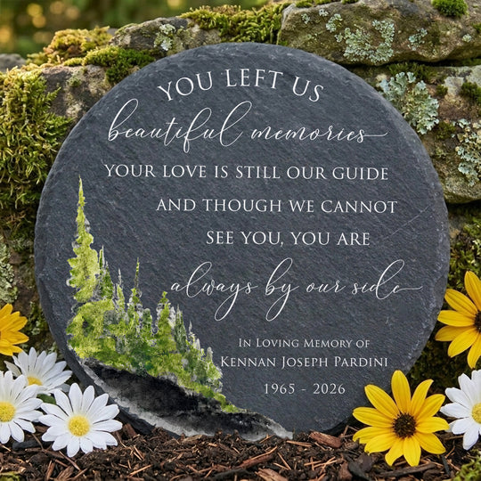You Left Us Beautiful Memories Your Love Is Still Our Guide And Though We Cannot See You, You Are Always By Our Side - Personalized Memorial Stone, Memorial Gift
