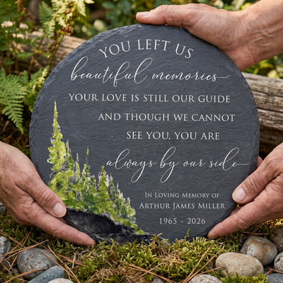 You Left Us Beautiful Memories Your Love Is Still Our Guide And Though We Cannot See You, You Are Always By Our Side - Personalized Memorial Stone, Memorial Gift